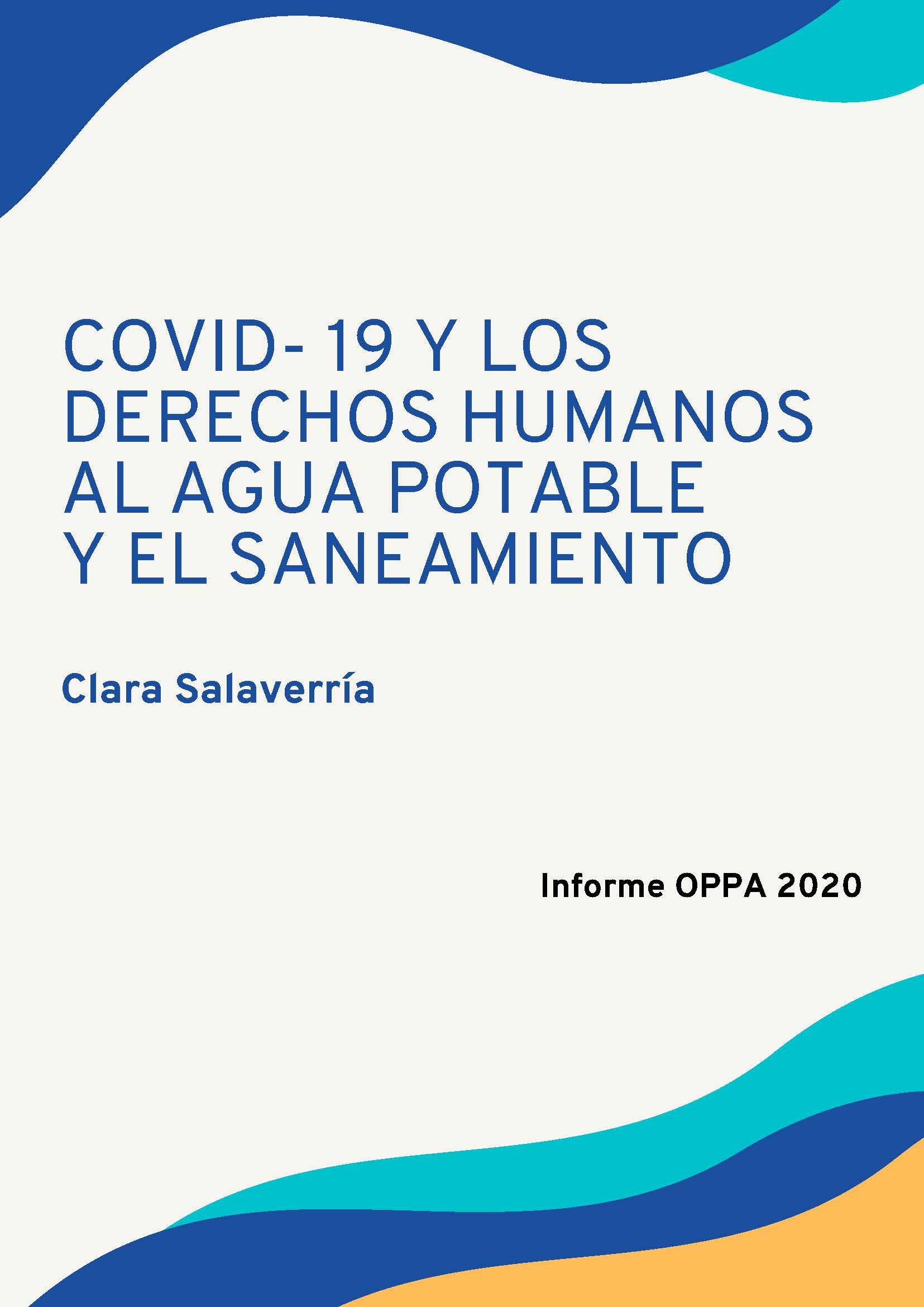 Covid- 19 y los derechos humanos al agua potable y el saneamiento. Informe OPPA 2020